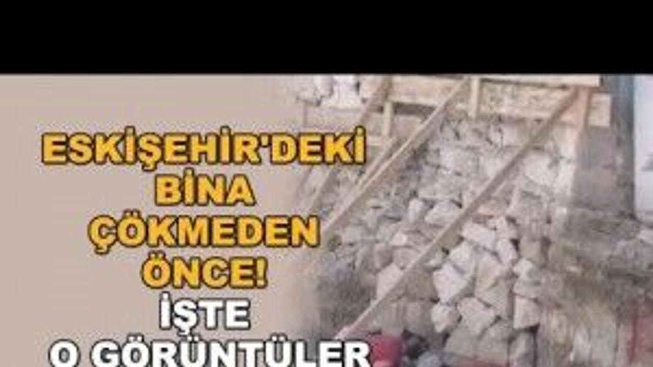 Eskişehir'deki bina çökmeden önce! İşte o görüntüler
