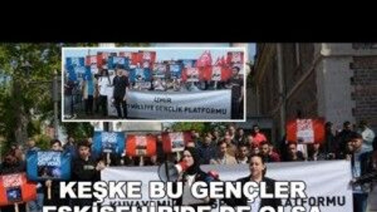 Keşke bu gençler Eskişehir'de de