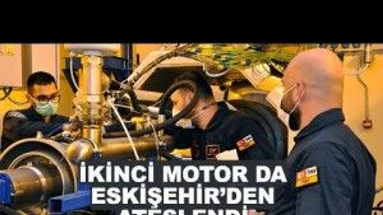İkinci motor da Eskişehir'den ateşlendi