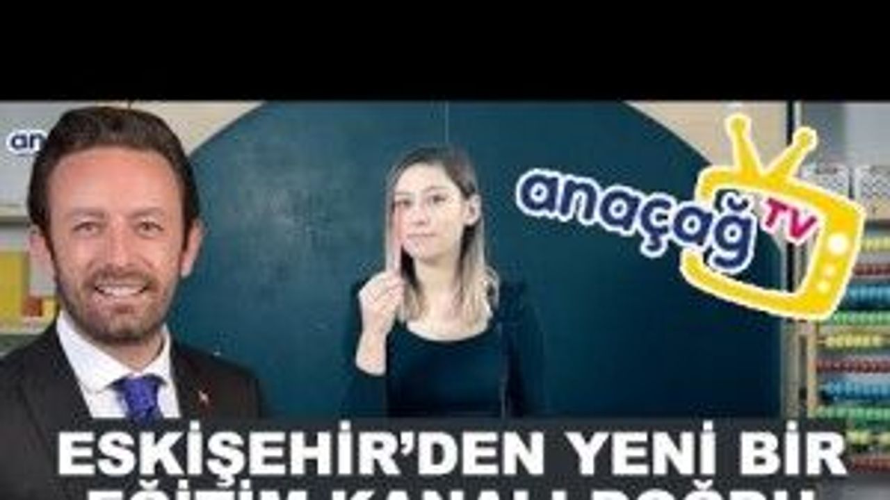 Eskişehir'den yeni bir eğitim kanalı doğdu