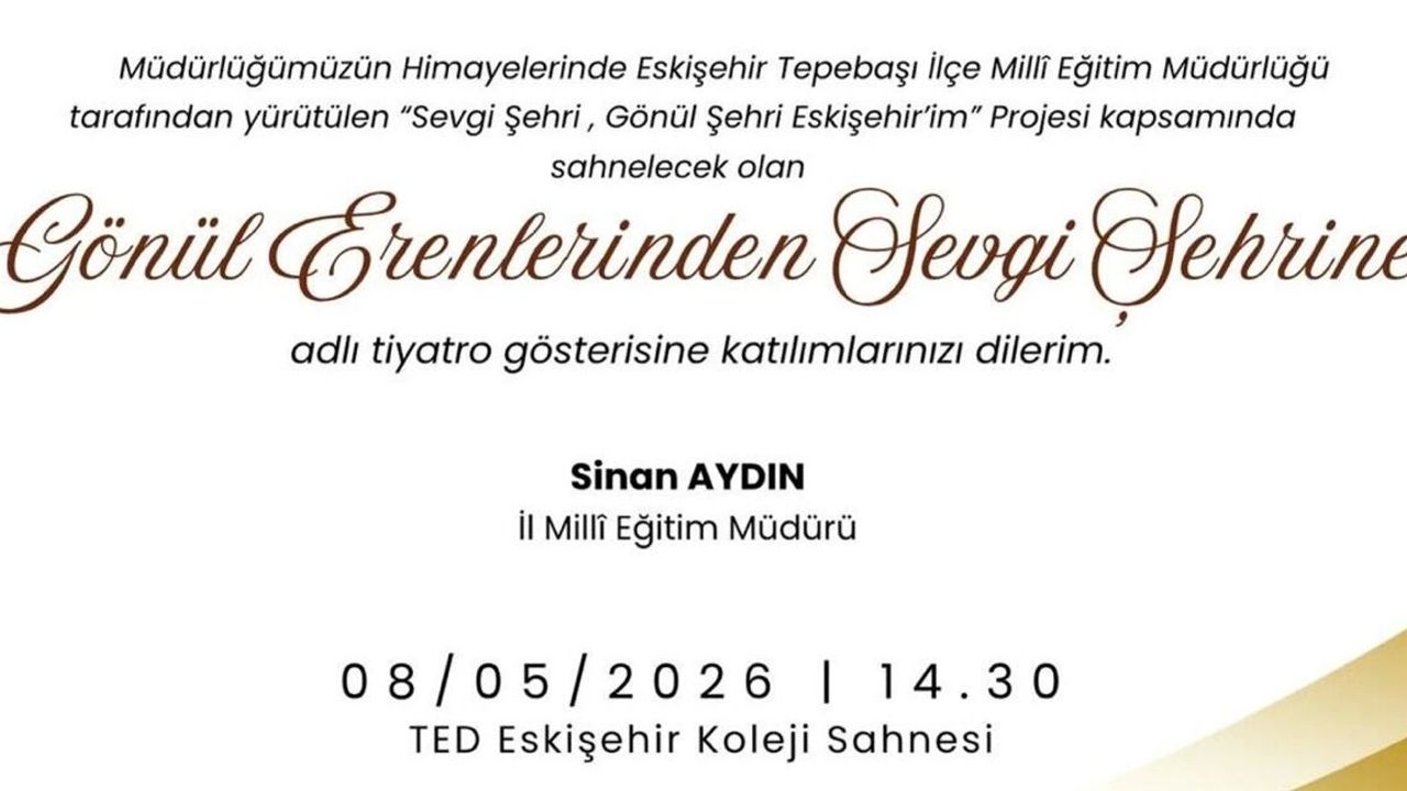 "Gönül Erenlerinden Sevgi Şehrine" Tiyatrosu 8 Mayıs'ta Sahnelenecek