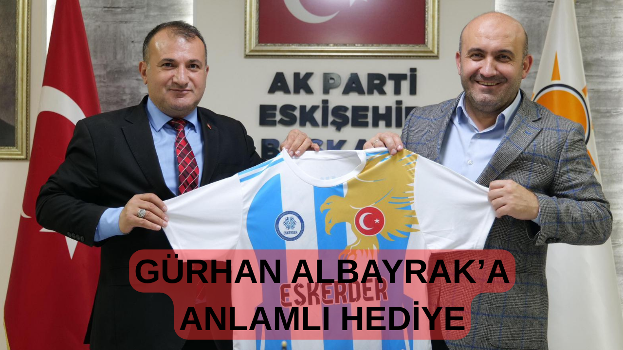 ESKERDER’den Gürhan Albayrak’a Anlamlı Hediye: Erzurumspor Forması!