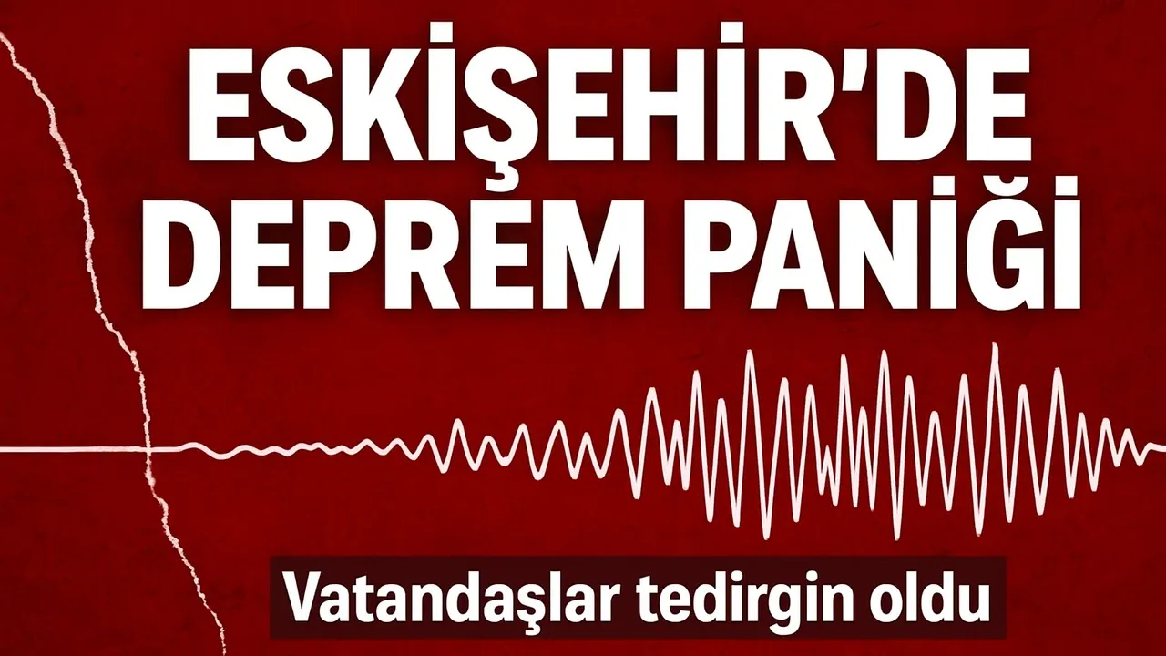 Eskişehir’de deprem hissedildi!