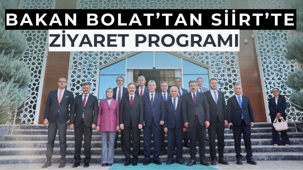 Bakan Bolat’tan Siirt’te yoğun ziyaret programı