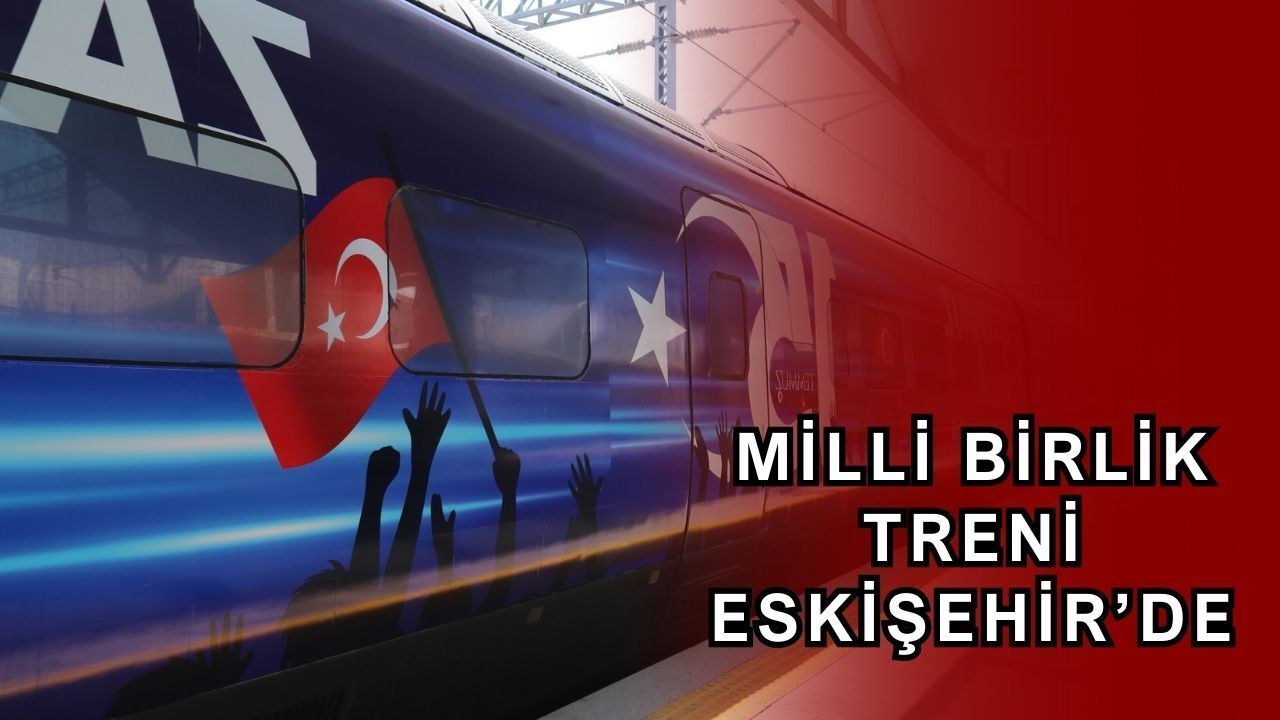 15 Temmuz Milli Birlik Treni Eskişehir'de
