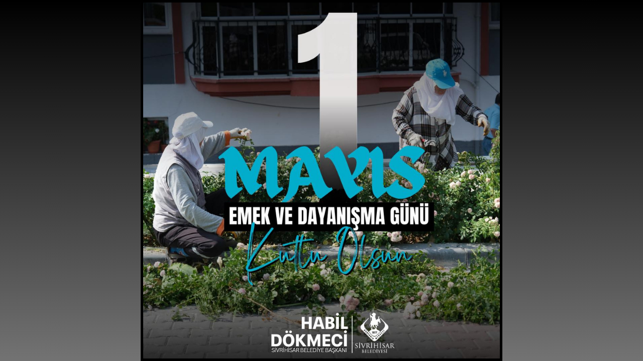 Başkan Habil Dökmeci’den 1 Mayıs Mesajı: "Emeğin ve Dayanışmanın Yanındayız"